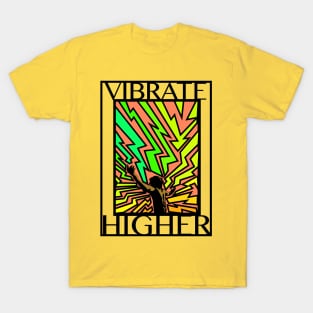 Vibrate Higher T-Shirt